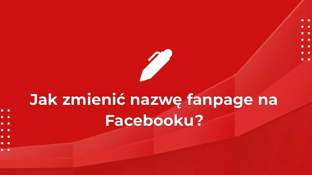 Jak zmienić nazwę na Facebooku bez błędów i problemów – krok po kroku