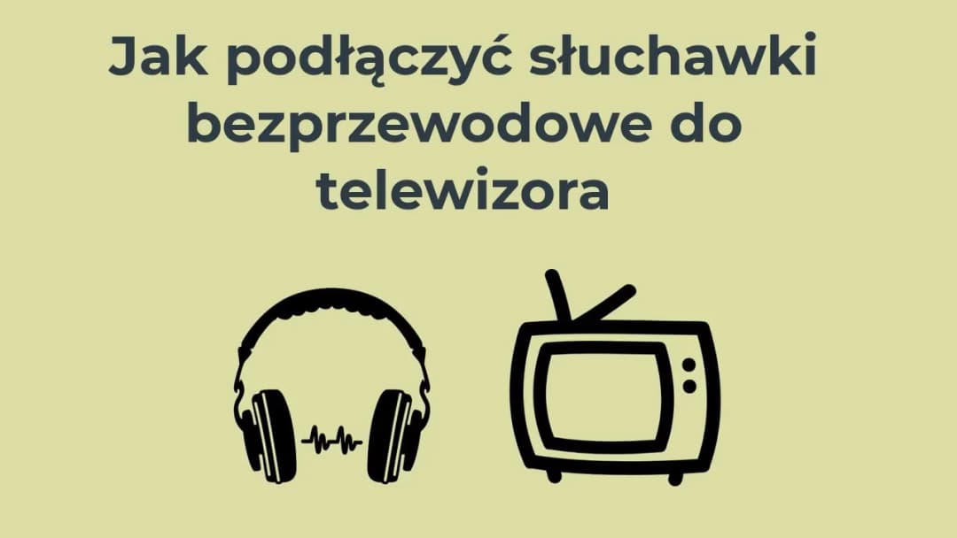 Jak podłączyć słuchawki bezprzewodowe do telewizora bez Bluetooth – proste rozwiązania